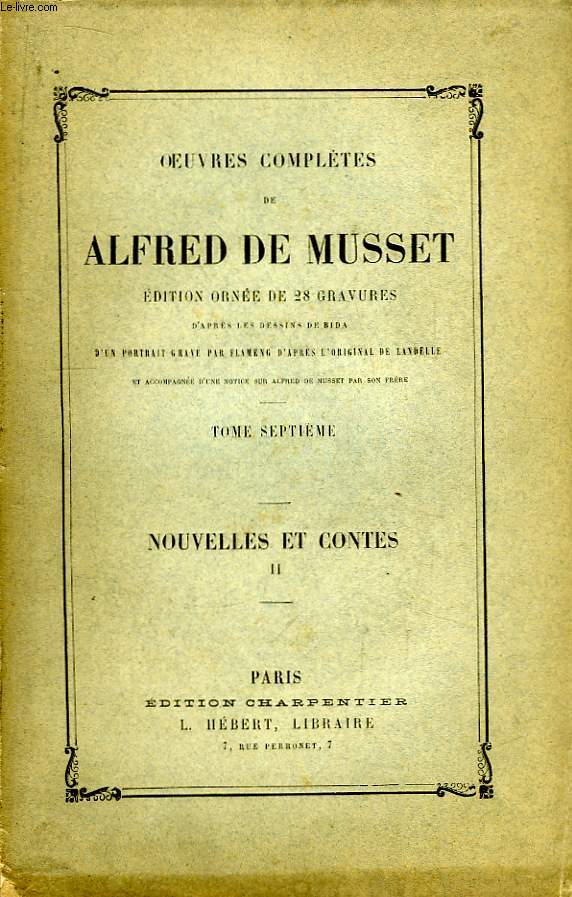 Oeuvres Compltes de Alfred de Musset. TOME VII : Nouvelles et Contes, 2me partie.