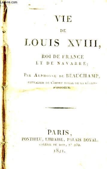 Vie de Louis XVIII, Roi de France et de Navarre.