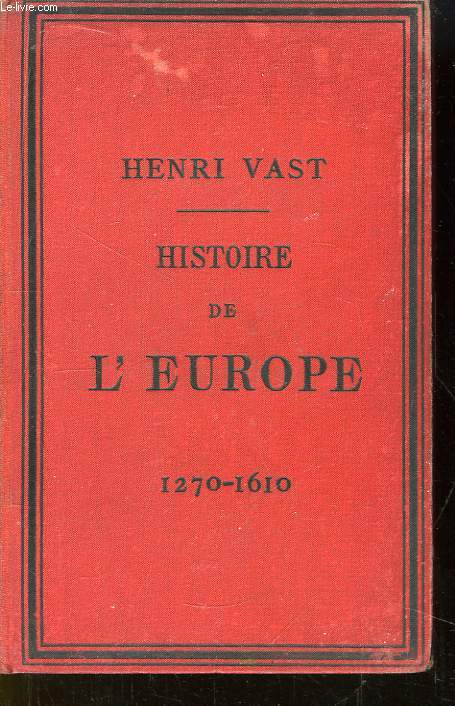 Histoire de l'Europe, et particulirement de la France de 1270  1610. TOME 1er