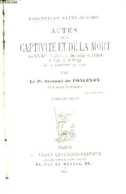 Actes de la Captivit et de la Mort, des R.R. P.P. P. Ollivain, L. Ducoucray, J. Caubert, A. Clerc, A. de Bengy de la Compagni de Jsus.