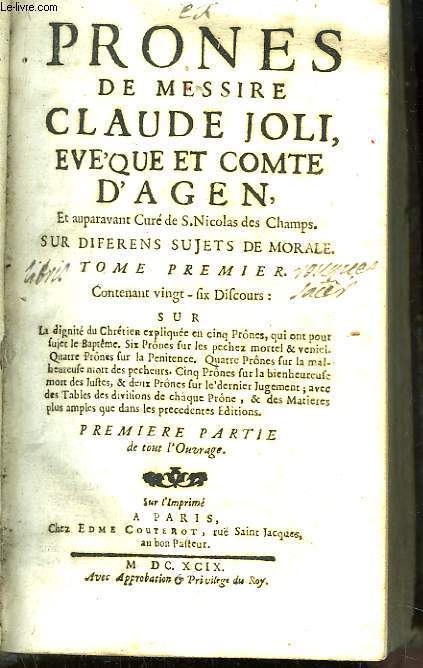 Prones de Messire Claude Joli, Evque et Comte d'Agen (et auparavant Cur de S. Nicolas des Champs), sur diferens sujets de morale. TOME 1er