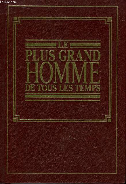 Le plus grand homme de tous les temps.