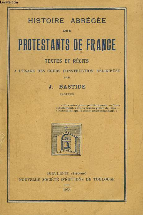 Histoire abrégée des Protestants de France. Textes et Récits.