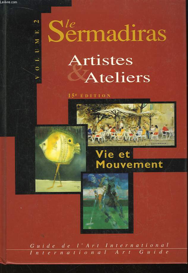 Le Sermadiras. Arstistes & Ateliers. volume 2 : Vie et Mouvement.