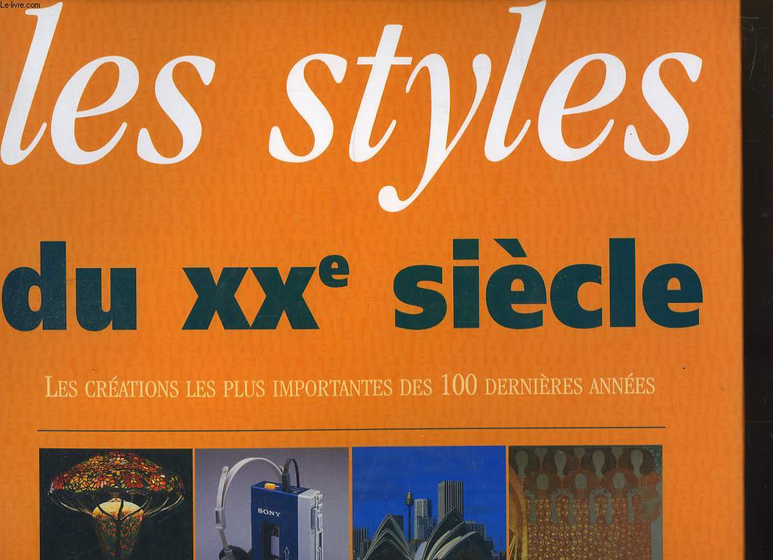 Les Styles du XXe sicle. 100 ans de cration. Les Crations les plus importantes des 100 dernires annes