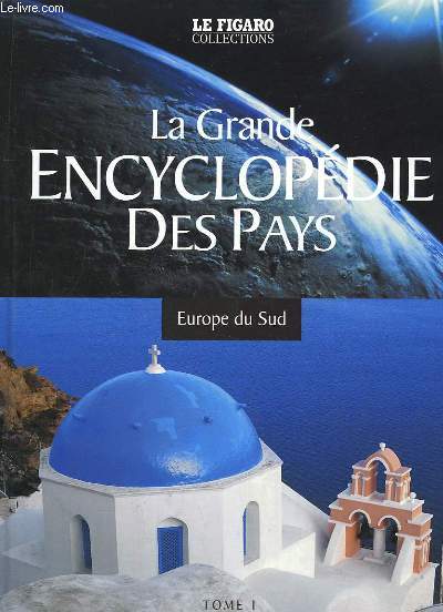 La Grande Encyclopdie des Pays. TOME 1 : Europe du Sud.