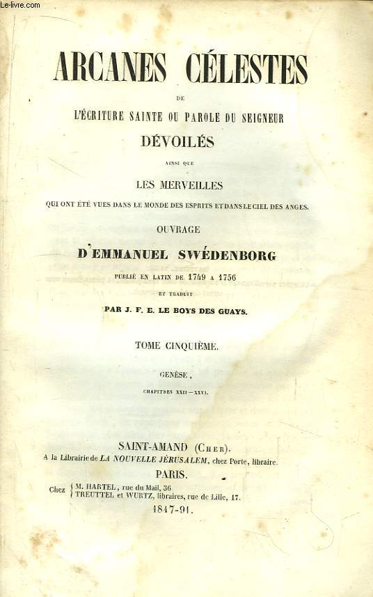 Arcanes Clestes de l'Ecriture Sainte ou Parole du Seigneur Dvoils ainsi que les Merveilles qui ont t vues dans le monde des esprits et dans le ciel des anges. TOME V : Gense, chapitres XXII - XXVI