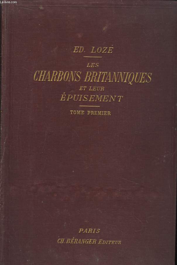 Les Charbons Britanniques et leurs puisement. TOME 1er : Recherches sur la Puissance du Royaume-Uni de Grande-Bretagne et d'Irlande.