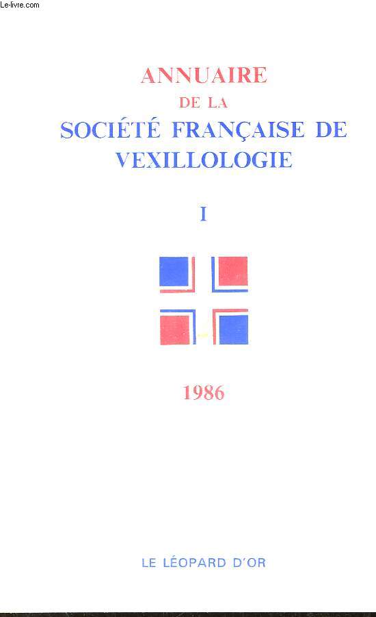 Annuaire de la Socit Franaise de Vexillologie. TOME 1. 1986