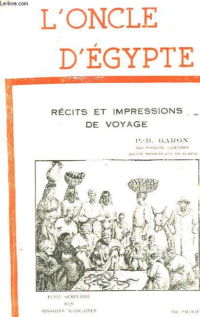 L'Oncle d'Egypte. Rcits et Impressions de Voyage.