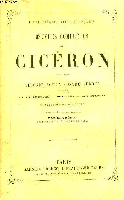 Oeuvres Compltes de Cicron. TOME VI : Seconde action contre Verrs (suite). De la Prture - Des bls - Des statues.