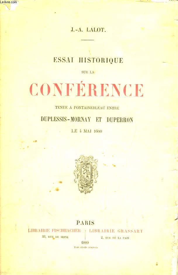 Essai Historique sur la Confrence, tenue  Fontainebleau entre Duplessis-Mornay et Duperron, le 4 mai 1600