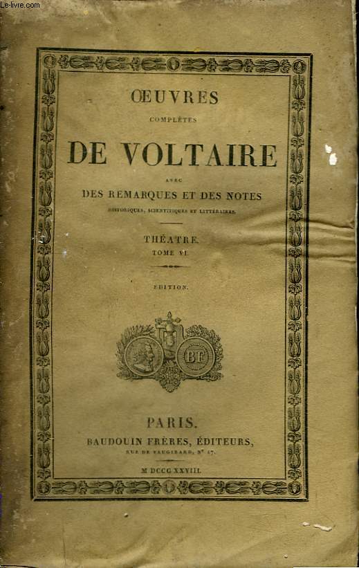 Oeuvres Compltes de Voltaire. TOME 7 : Thtre , Tome VI : Le Droit du Seigneur, Saul, Olympie, Le Triumvirat, Les Scythes, Charlot ou La Comtesse de Givry.