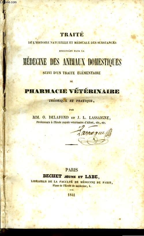 Trait de l'Histoire Naturelle et Mdicale des Substances employe dans la Mdecine des Animaux Domestiques, suivi d'un Trait Elmentaire de Pharmacie Vtrinaire, thorique et pratique.