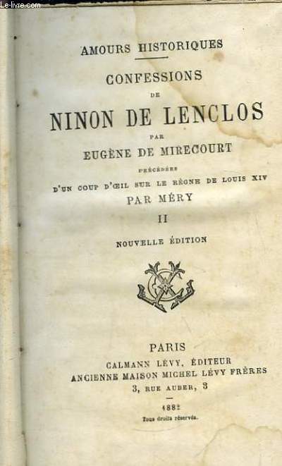 Confessions de Ninon de Lenclos, prcdes d'un Coup d'oeil sur le rgne de Louis XIV, par Mry. TOME II