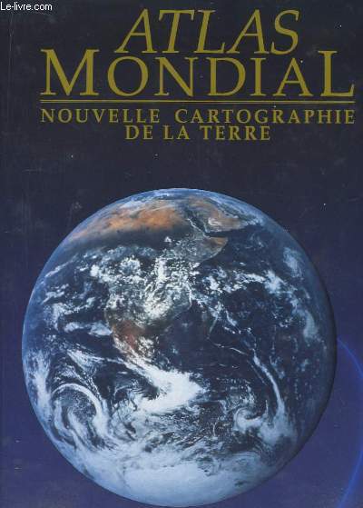 Atlas Mondial. Nouvelle Cartographie de la Terre.