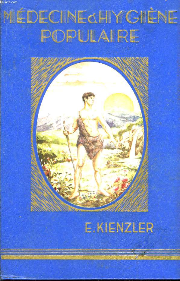 Mdecine et Hygine Populaire  la porte de tous. Trait de l'emploi pratique de la Mdecine Naturelle, Homopathie, Biochimie, Mdecine de Plantes, Alimentation ...