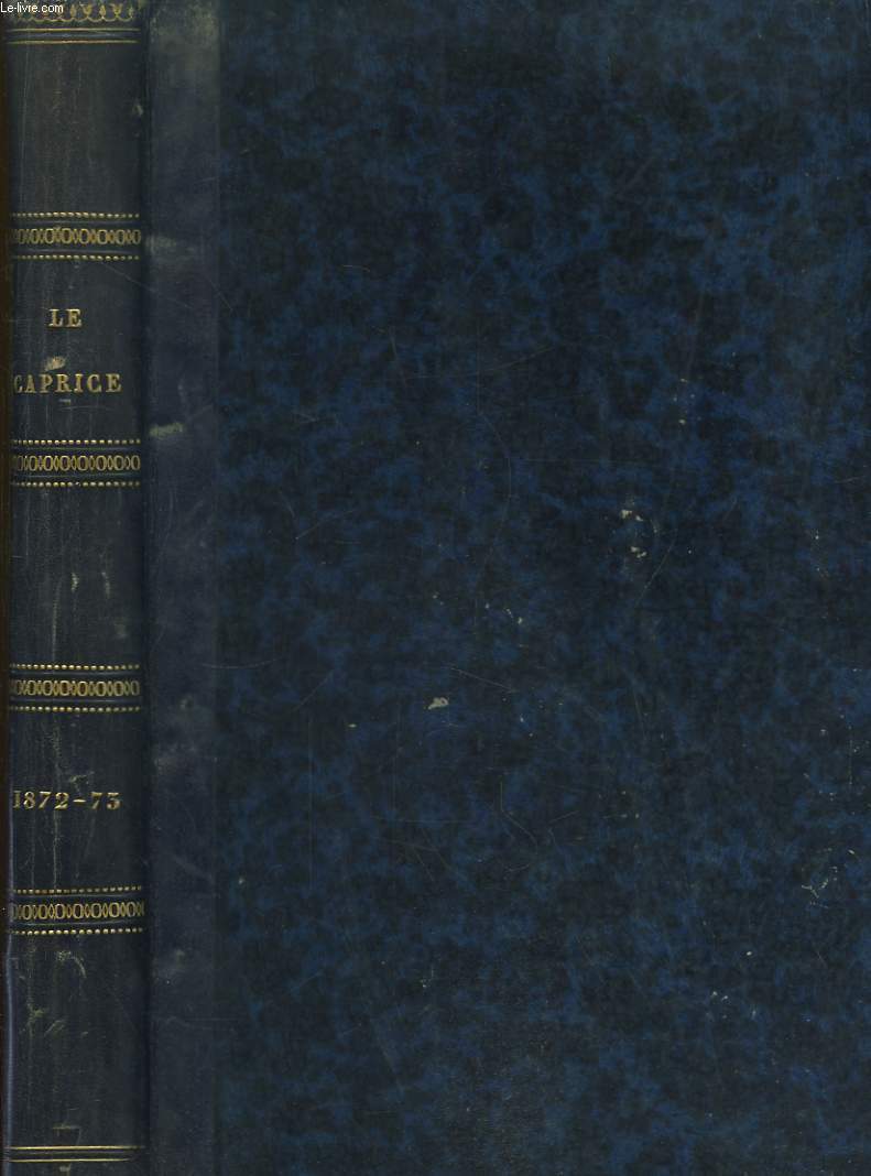 Le Caprice. Journal de Modes. Annes 1872 - 1873 : 1re livraison du 10 janvier 1872  la 12me livraison du 1er dcembre 1873.