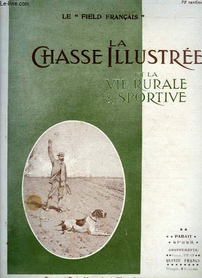 La Chasse Illustre et la Vie Rurale & Sportive. N7 - 42me anne : La quarantaine des chiens imports en Angleterre, par Arkwright - Ceylan, par De La Tour - A propos de la Chasse au Chamois, par Lafarge - La Hyne, par Fobis ...