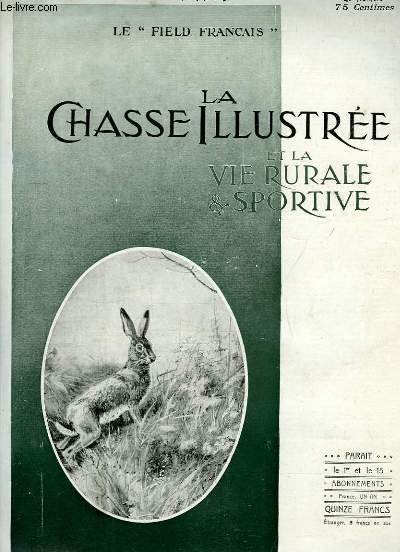 La Chasse Illustre et la Vie Rurale & Sportive. N22 - 43me anne : Chasses d'Ouverture en 1910 en Picardie, En Beauce - Afft de saison, par Philippon ...