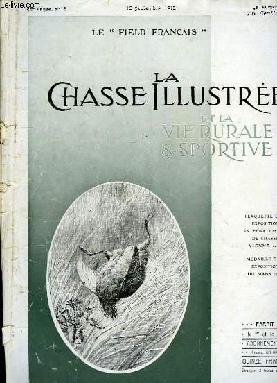 La Chasse Illustre et la Vie Rurale & Sportive. N18 - 45me anne : Toujours la Poudre B., par E. Romain - Les Massacres d'Oiseaux dans le Sud-Ouest de la France, par Vitton ...