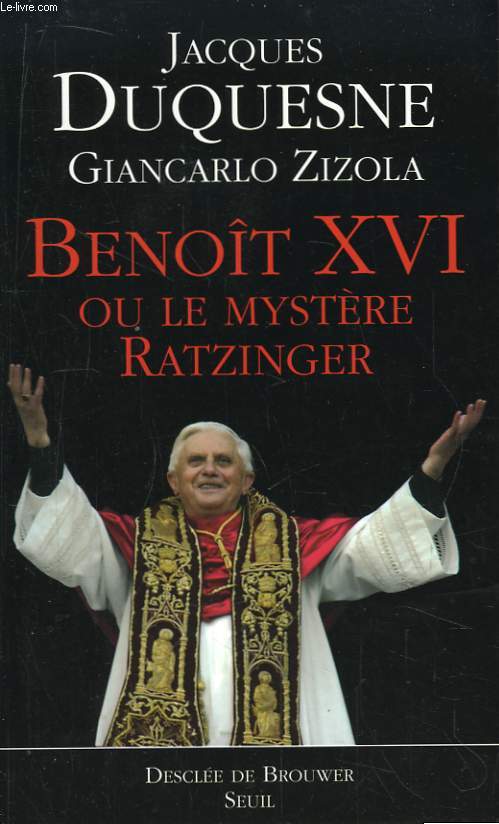 Benoit XVI ou le mystère Ratzinger.