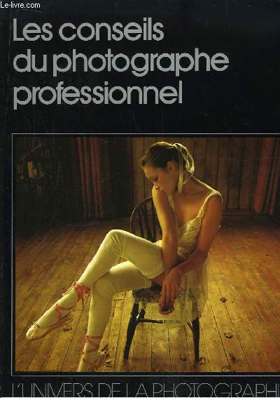 Les conseils du photographe professionnel. L'Univers de la Photographie.