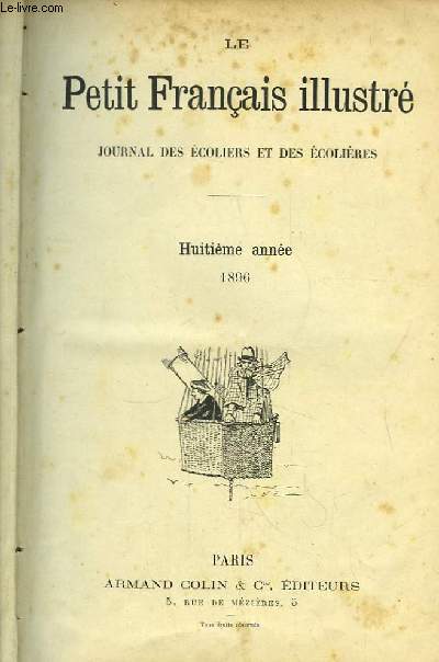 Le Petit Franais illustr. Journal des Ecoliers et des Ecolires. 1896, 8me anne (n358, du 4 janvier au n409, du 26 dcembre)