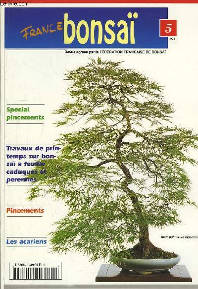 France Bonsa n5 : Travaux de printemps sur bonsa  feuilles caduques. Travaux de formation sur Bonsa  feuilles perennes. Pincements. Les Acariens ...