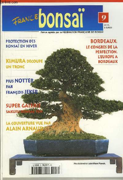 France Bonsa n9 : Protection des bonsa en hiver. Kimura dcoupe un tronc. Pius Notter par Franois Jeker. Super Galerie : Sakufu Bonsau Ten. La couverture vue par Alain Arnaud ...