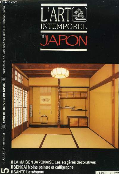 L'Art Intemporel du Japon n5 : La maison japonaise : les tagres dcoratives. Takanami Star. Seiken-ji. Les trsors nationaux vivants. Senga : entre la calligraphie et le dessin. Sant : le ssame par Tsugno Kagotani. Yukata : Kimono d't ..