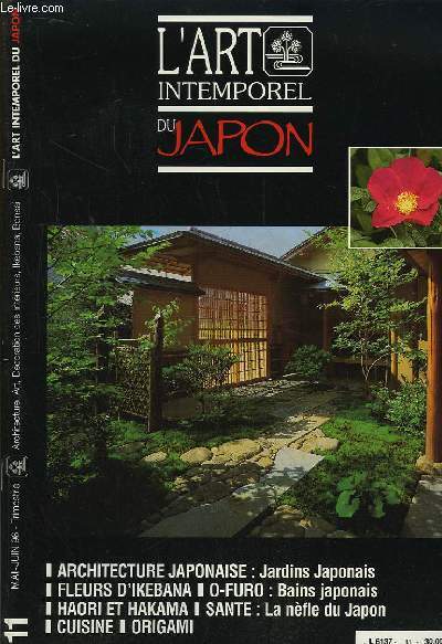 L'Art Intemporel du Japon n11 : Architecture japonaise : transmission de l'art. Elments du jardin de th. Haori et Hakama. Les bains japonais. Fleurs d'Ikebana. Siges et Lits. Sant : Biwa la nfle du Japon. Cuisine : Principe de la cuisine japonaise