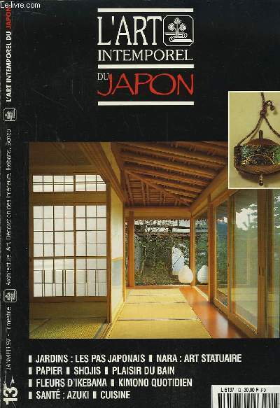 L'Art Intemporel du Japon n13 : Jardins : Pas japonais. Nara : Art statuaire ancien. Irakushi Denshu : sculpture sur bois. Kimonos quotidiens et sous-vtements. Shojis. Sento et plaisir du bain. Sant : Azuki. Cuisine : Coupe des lgumes...