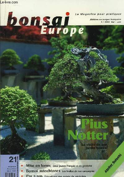 Bonsai Europe N21 : Pius Notter, la visite de son jardin bonsa. Deux jeune franais et un genvrier. Les feuillus de nos campagnes. Travail sur des sujets de ppinire. Atelier Suiseki.