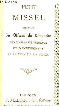Petit Missel contenant les Offices du Dimanche, les Messe de Mariage et d'Enterrement, le Chemin de la Croix.