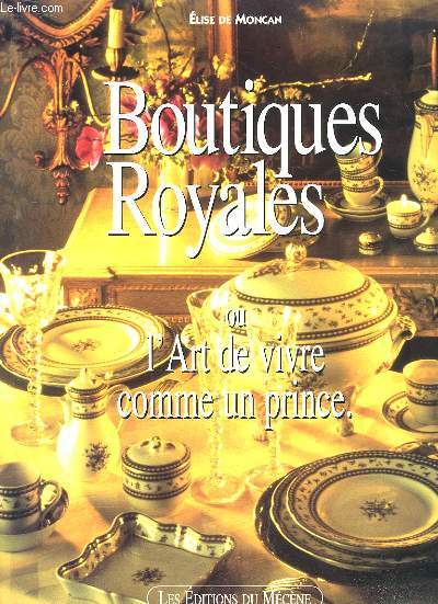 Boutiques Royales ou l'Art de vivre comme un prince.