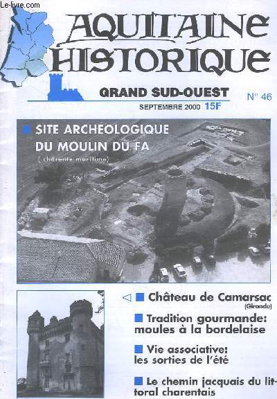 Aquitaine Historique. Grand Sud-Ouest n46 : Site archologique du Moulin du Fa - Chteau de Camarsac ...