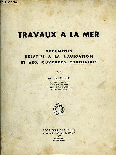 Travaux  la Mer. Documents relatifs  la Navigation et aux Ouvrages Portuaires