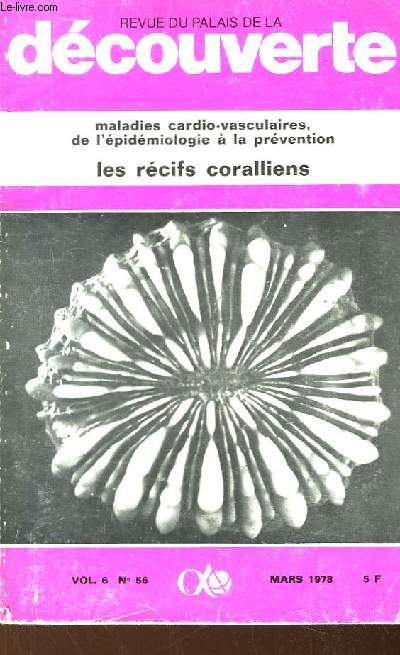Revue du Palais de la Dcouverte N56, Vol.6 : Les rcifs coralliens. Maladies cardio-vasculaires de l'pidmiologie  la prvention.