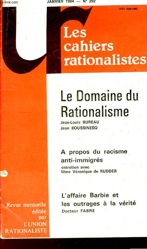 Les Cahiers Rationalistes N392 : Le Domaine du Rationalisme, par J.L. Bureau et J. Boussinesq. A propos du racisme anti-immigrs, par Vronique de Rudder. L'Affaire Barbie et les outrages  la vrite, par le Dr Fabre.