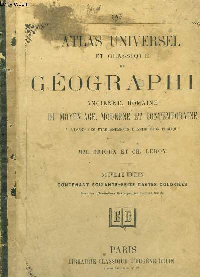 Atlas Universel et Classique de Gographie ancienne, romaine du Moyen ge, Moderne et Contemporaine