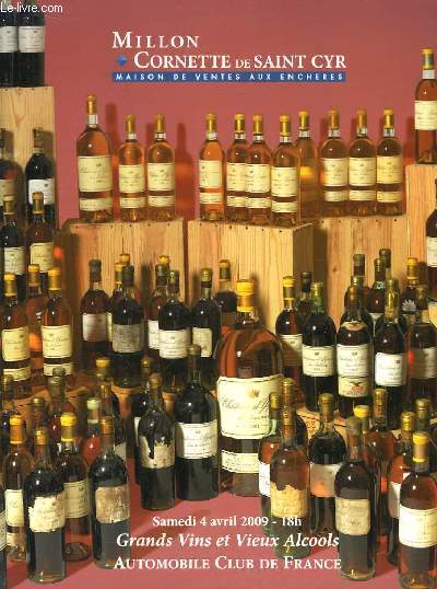 Catalogue de la Vente aux Enchres, du 4 avril 2009  Drouot-Richelieu : Grands Vins et Vieux Alcools.