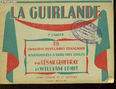 La Guirlande. 1er Cahier : 30 chansons populaires franaises, harmonises  trois voix gales.