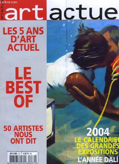 Art Actuel N30 : Les 5 ans d'Art Actuel. Le Best Of. L'Anne Dali. Dubossarsky , Vinogradov, l'Art Nemo.