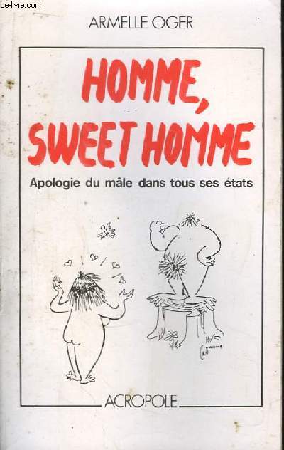 Homme, Sweet Homme. Apologie du mle dans tous ses tats.