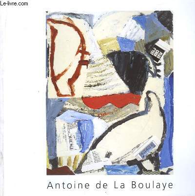 Antoine de La Boulaye. Oeuvres rcenters 1993 - 1994. Exposition du 17 novembre au 30 dcembre 1994