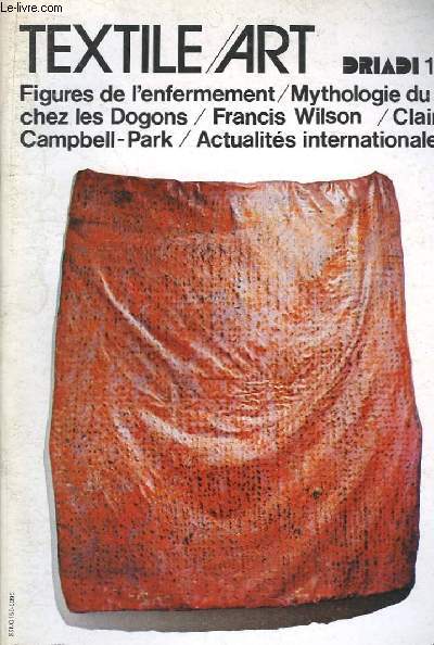 Textile / Art N14 : Figures de l'enfermement. Mythologie du fil chez les Dogons. Francis Wilson. Claire Campbell-Park ...