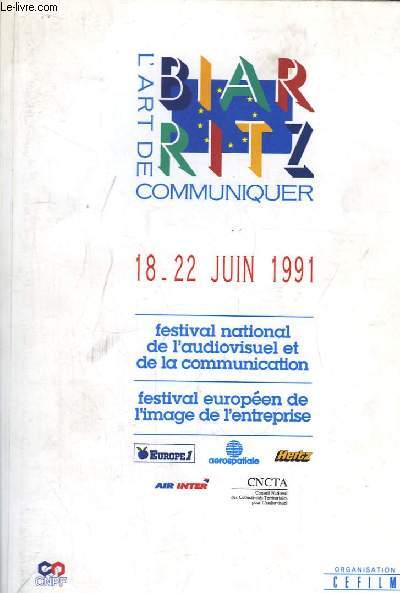 L'Art de Communiquer - Biarritz. 18 - 22 juin 1991. Festival national de l'audiovisuel et de la communication. Festival europen de l'image de l'entreprise.