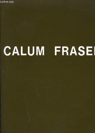 Calum Fraser. Vernissage du 22 octobre au 22 novembre 1991  Lavignes-Bastille