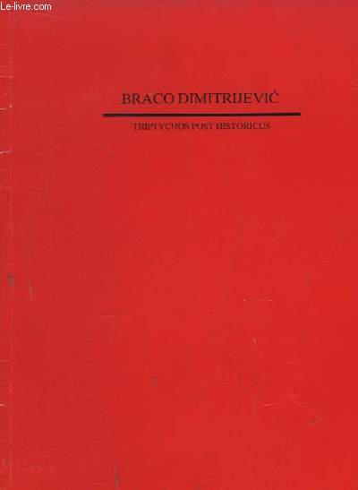 Braco Dimitrijevic. Triptychos Post Historicus.
